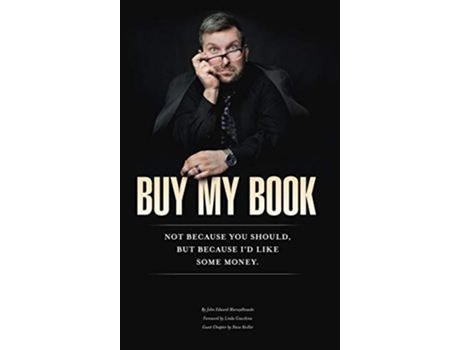 Livro Buy My Book Not Because You Should But Because Id Like Some Money de John Marszalkowski (Inglês)