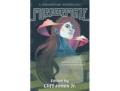 Livro Mirrormaze A Dreampunk Anthology paperback Or Softback de Jones Cliff (Inglês)