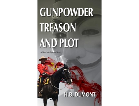 Livro Gunpowder Treason and Plot Book Five of the Noir Intelligence Series de HB Dumont (Inglês)