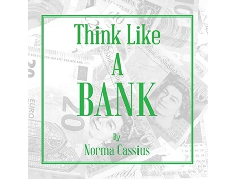 Livro Think Like A Bank De Norma Rose Cassius (inglês)