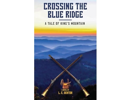 Livro Crossing the Blue Ridge A Tale of Kings Mountain de L E Denton (Inglês)