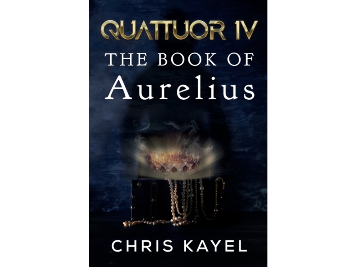 Livro Quattuor Iv The Book Of Aurelius De Chris Kayel (inglês)