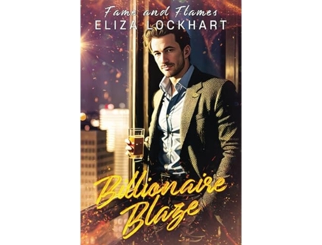 Livro Billionaire Blaze Fame and Flames Book 2 de Eliza Lockhart (Inglês)