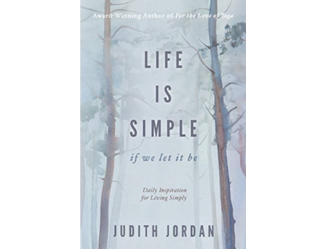 Livro Life Is Simple if we let it be Daily Inspiraton for Living Simply de Jordan Judith (Inglês)