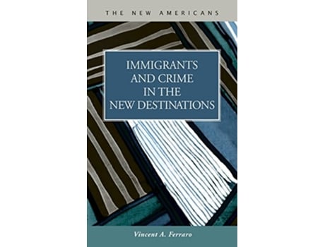 Livro Immigrants And Crime In The New Destinations De Vincent A Ferraro (inglês - Capa Dura)