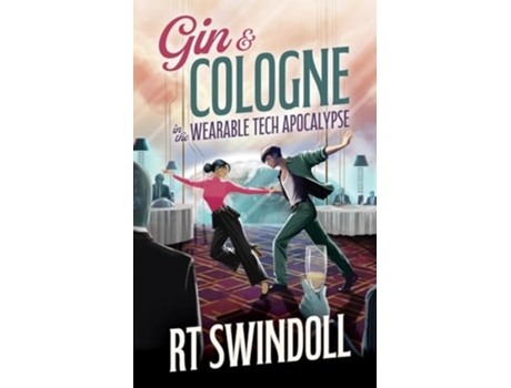 Livro Gin amp Cologne in the Wearable Tech Apocalypse de RT Swindoll (Inglês)