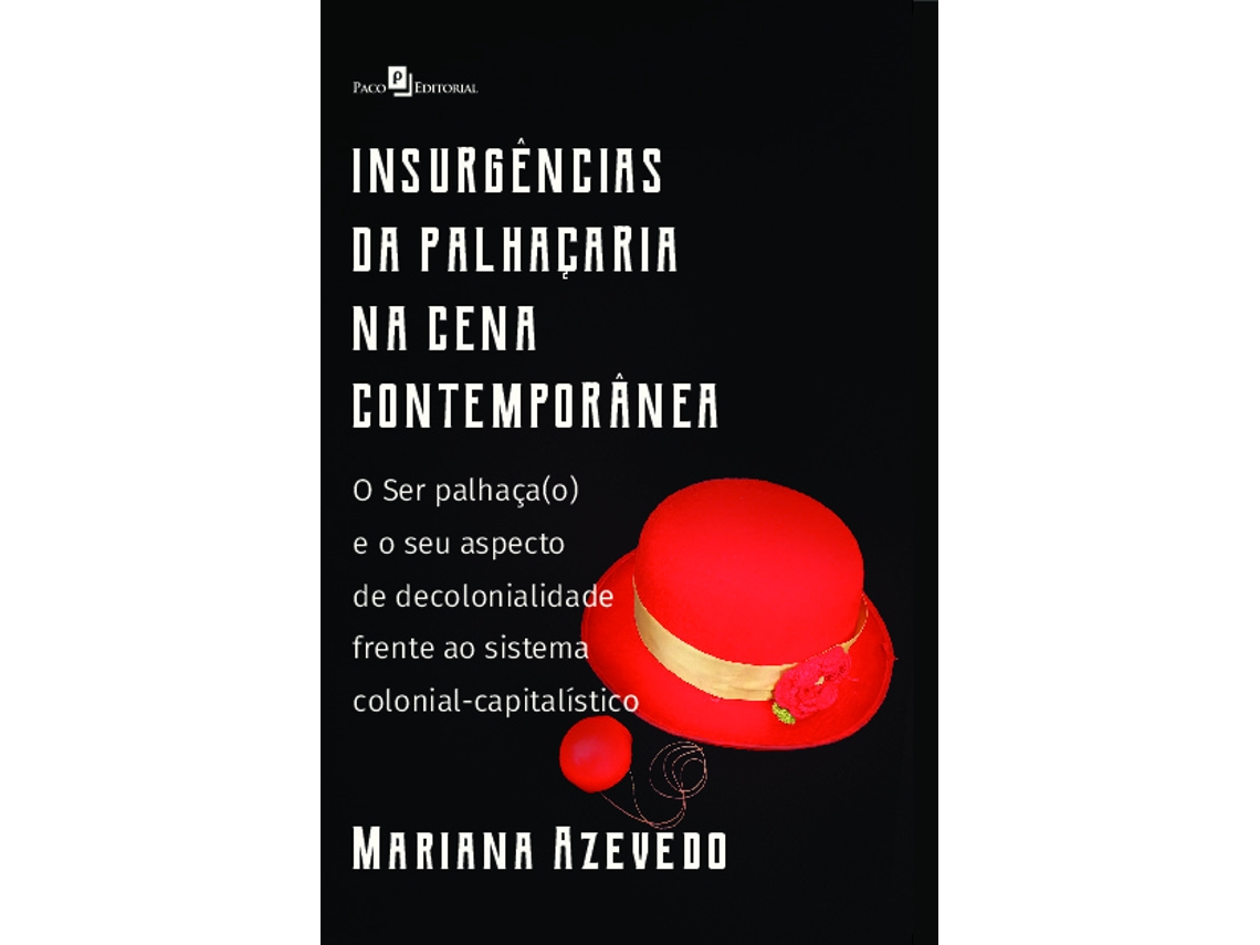 Livro Insurgências Da Palhaçaria Na Cena Contemporânea O Ser Palhaça E O Seu Aspecto De Decolonialidade De Mariana Augusta Azevedo Silva (português)