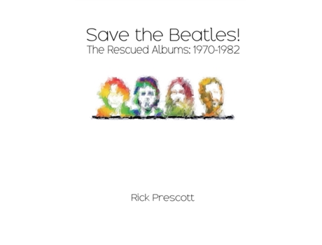 Livro Save the Beatles!: The Rescued Albums: 1970-1982 Rick Prescott (Inglês)