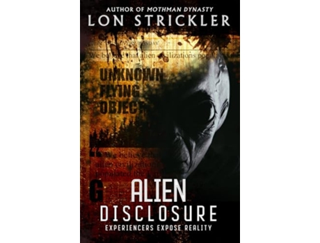 Livro Alien Disclosure Experiencers Expose Reality de Lon Strickler (Inglês)