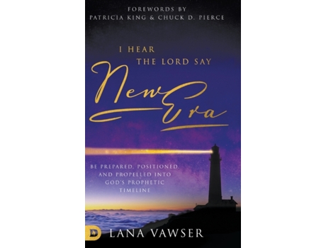 Livro I Hear the Lord Say 'New Era': Be Prepared, Positioned, and Propelled Into God's Prophetic Timeline Lana Vawser (Inglês)