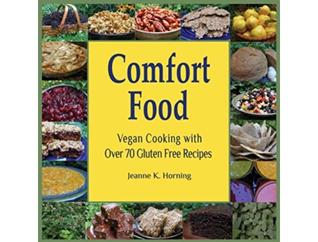 Livro Comfort Food Vegan Cooking with Over 70 Gluten Free Recipes de Jeanne Kennedy Horning (Inglês)