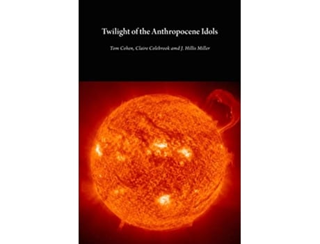 Livro Twilight of the Anthropocene Idols de Tom Cohen Professor Claire Colebrook J Hillis Miller (Inglês)