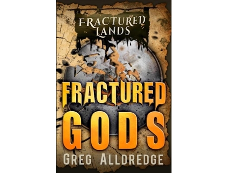 Livro Fractured Gods A Dark Fantasy De Greg Alldredge (inglês)