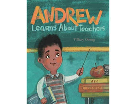 Livro Andrew Learns about Teachers Career Books for Kids de Tiffany Obeng (Inglês)