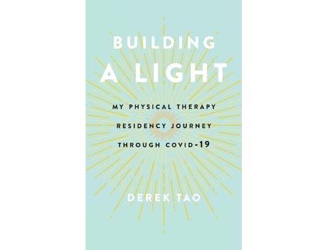 Livro Building A Light My Physical Therapy Residency Journey Through COVID-19 de Derek Tao (Inglês)