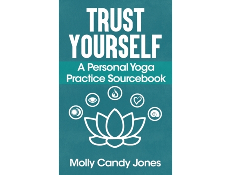 Livro Trust Yourself: A Personal Yoga Practice Sourcebook Molly Candy Jones (Inglês)