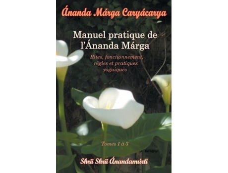 Livro Caryacarya, Manuel Pratique De L Ananda Marga De Shrii Shrii Anandamurti (inglês)