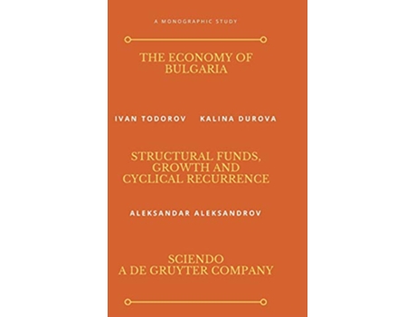 Livro The Economy of Bulgaria Structural Funds Growth And Cyclical Recurrence de Ivan Todorov Kalina Durova Aleksandar Aleksandrov (Inglês)