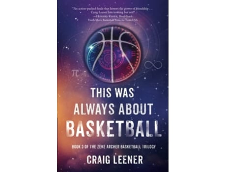Livro This Was Always About Basketball Book 3 of the Zeke Archer Basketball Trilogy de Craig Leener (Inglês)