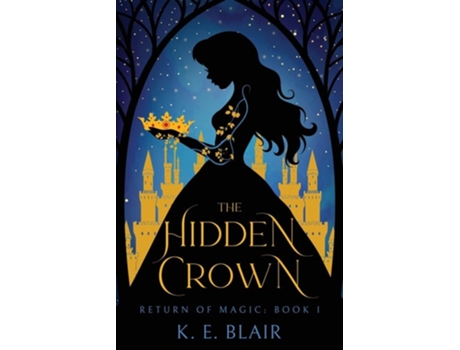 Livro The Hidden Crown The Return of Magic Book 1 de KE Blair (Inglês)