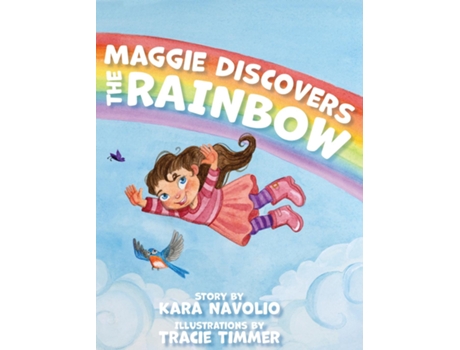 Livro Maggie Discovers the Rainbow de Kara Navolio (Inglês)