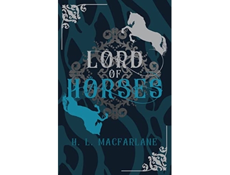 Livro Lord of Horses A Gothic Scottish Fairy Tale Bright Spear Trilogy de H L Macfarlane (Inglês)