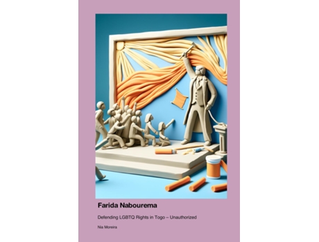 Livro Farida Nabourema Defending LGBTQ Rights in Togo - Unauthorized de Nia Moreira (Inglês)