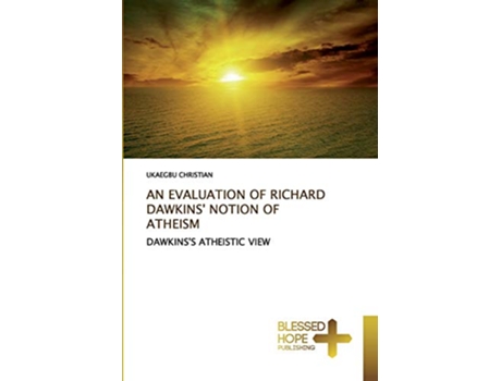 Livro AN EVALUATION OF RICHARD DAWKINS NOTION OF ATHEISM DAWKINSS ATHEISTIC VIEW de Ukaegbu Christian (Inglês)