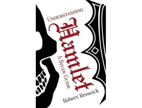Livro Understanding Hamlet A Study Guide de Robert James Renwick (Inglês)