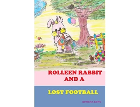 Livro Rolleen Rabbit and a Lost Football 1 Rolleen Rabbit Collection of Stories de Rowena Kong (Inglês)