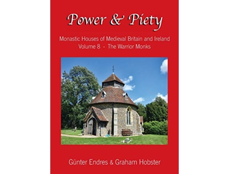 Livro Power and Piety Monastic Houses of Medieval Britain and Ireland Volume 8 The Warrior Monks de Günter Endres e Graham Hobster (Inglês - Capa Dura)
