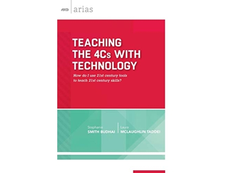 Livro Teaching the 4Cs with Technology de Stephanie Smith Budhai e Laura Mclaughlin Taddei (Inglês)
