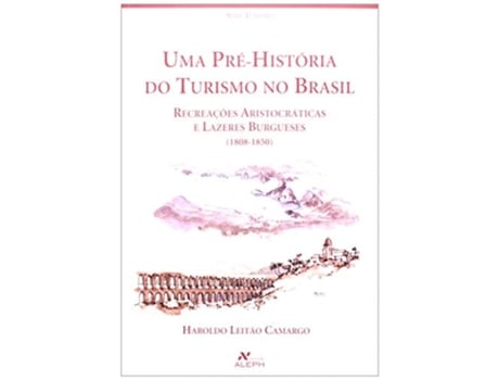 Livro Prehistoria Do Turismo No Brasil, Uma Recreacoes de Haroldo Leitão Camargo (Português do Brasil)
