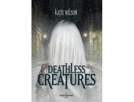 Livro Deathless Creatures de Katie Wilson (Inglês)