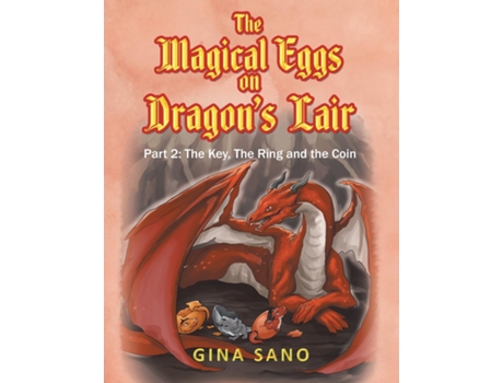 Livro The Magical Eggs on Dragons Lair Part 2 The Key, The Ring and the Coin de Gina Sano (Inglês)
