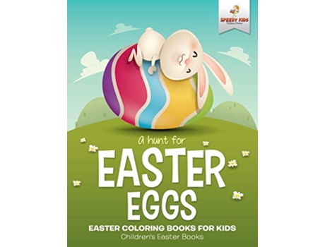 Livro A Hunt For Easter Eggs Easter Coloring Books for Kids Childrens Easter Books de Speedy Kids (Inglês)