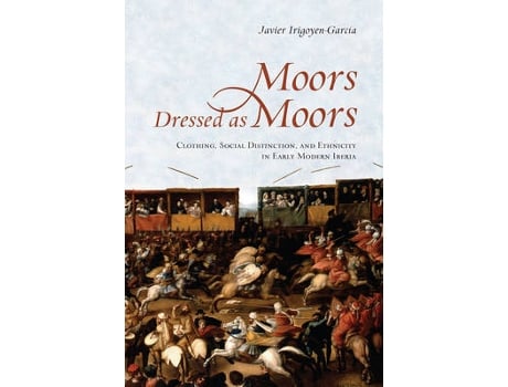 Livro moors dressed as moors de javier irigoyen-garcia (inglês)