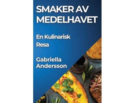 Livro Smaker av Medelhavet En Kulinarisk Resa de Gabriella Andersson (Inglês)