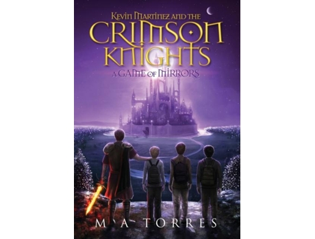 Livro Kevin Martinez And The Crimson Knights A Game Of Mirrors De M A Torres (inglês)