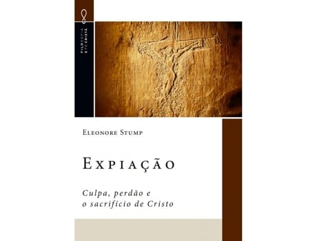Livro Expiação - Culpa, Perdão E O Sacrifício De Cristo De Eleonore Stump (português Do Brasil)