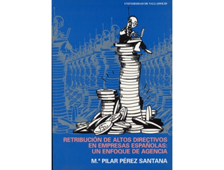 Livro Retribución De Altos Directivos En Empresas Españolas: Un Enfoque De Agencia de Mª Pilar Perez Santana (Espanhol)