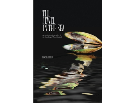 Livro The Jewel in the Sea: An inspirational narrative of the founding of New Zealand de Ian Sharplin (Inglês)