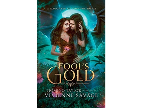 Livro Fools Gold a Fantasy Romance Daughter of Fortune de Vivienne Savage Domino Taylor (Inglês)