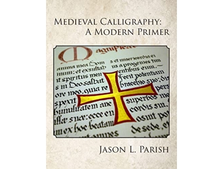 Livro Medieval Calligraphy A Modern Primer de Jason L Parish (Inglês)