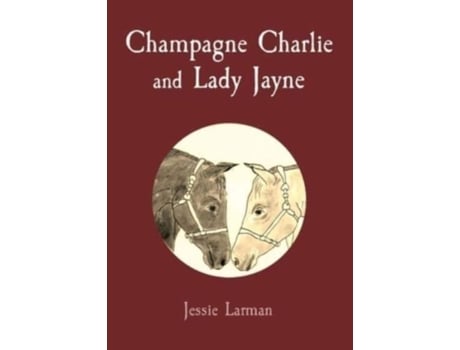 Livro Champagne Charlie And Lady Jayne De Jessie Larman (inglês)