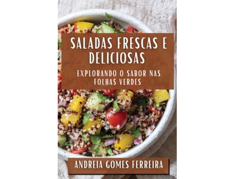 Livro Saladas Frescas e Deliciosas Explorando o Sabor nas Folhas Verdes de Andreia Gomes Ferreira (Inglês)