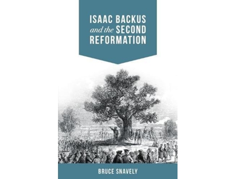 Livro Isaac Backus and the Second Reformation de Bruce Snavely (Inglês)