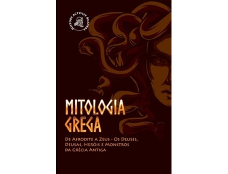 Livro Mitologia Grega De Afrodite A Zeus - Os Deuses, Deusas, Heróis E Monstros Da Grécia Antiga De History Activist Readers (português)