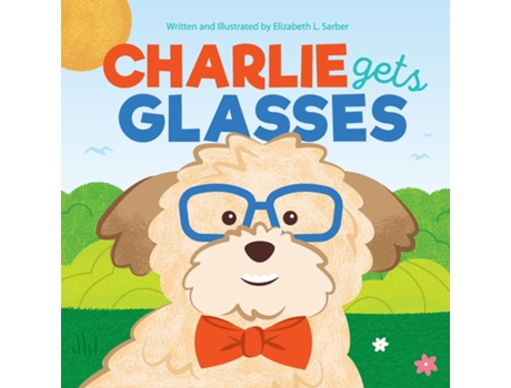 Livro Charlie Gets Glasses de Elizabeth Sarber (Inglês)