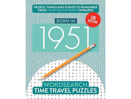 Livro Born in 1951 Your Life in Wordsearch Puzzles Time Travel Wordsearch Puzzles de Time Travel Puzzles (Inglês)